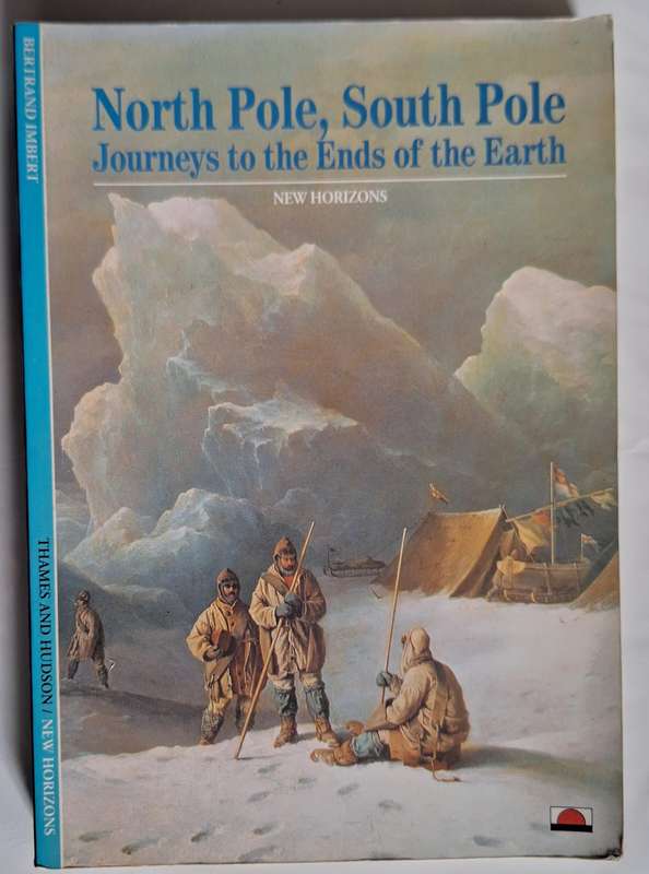 North Pole, South Pole: Journeys to the Ends of the Earth by Bertrand Imbert Paperback