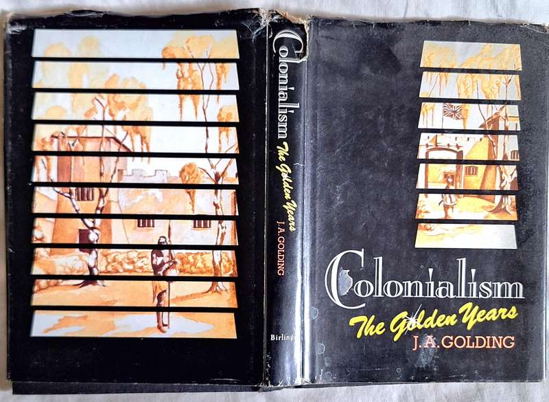 Colonialism: The Golden Years by J A Golding Hardcover 1987