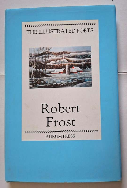 The Illustrated Poets: Robert Frost Selected by Geoffrey Moore Small Hardcover