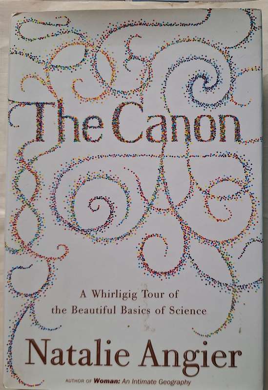 The Canon: The Beautiful Basics of Science by Natalie Angier Hardcover 2007 SIGNED