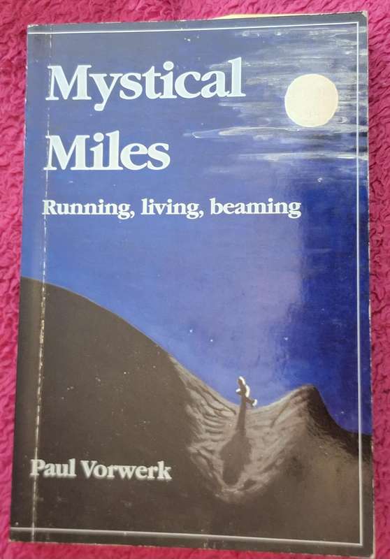 Mystical Miles: Running, living, beaming by Paul Vorwerk Paperback SIGNED