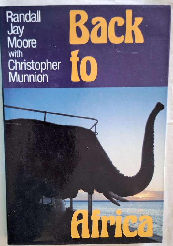 Back to Africa by Randall Jay Moore with Christopher Munnion Hardcover 1989 SIGNED