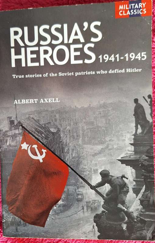 Military Classics: Russia's Heroes 1941-1945 by Albert Axell Paperback