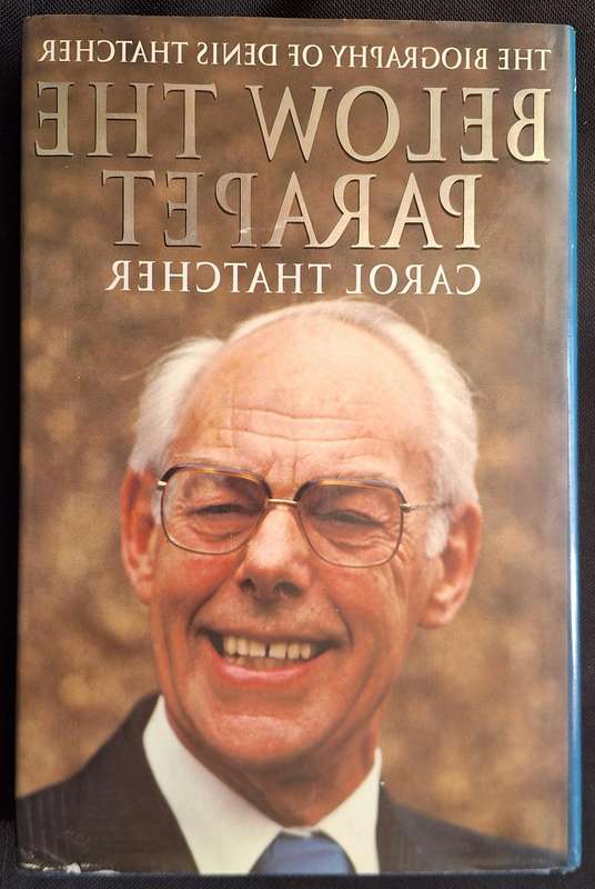 Below the Parapet The Biography of Denis Thatcher by Carol Thatcher Hardcover 1996 SIGNED