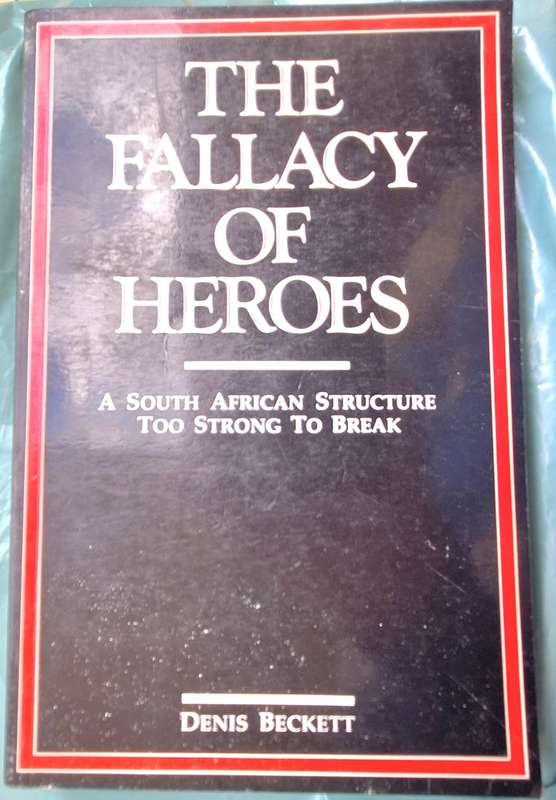 The Fallacy of Heroes by Denis Beckett Paperback 1988 AUTHOR INSCRIBED