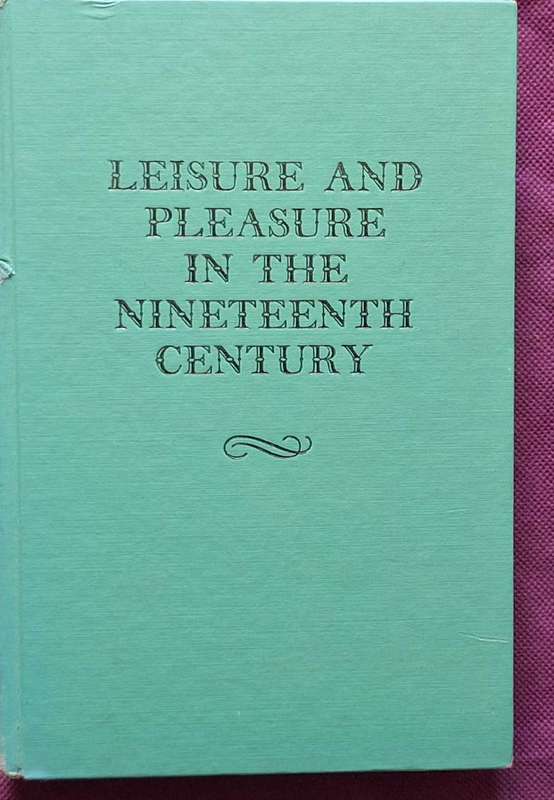 Leisure and Pleasure in the Nineteenth Century by Stella Margetson Hardcover 1969