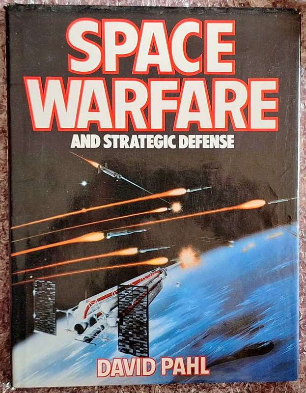 Space Warfare and Strategic Defense by David Pahl Hardcover 1987