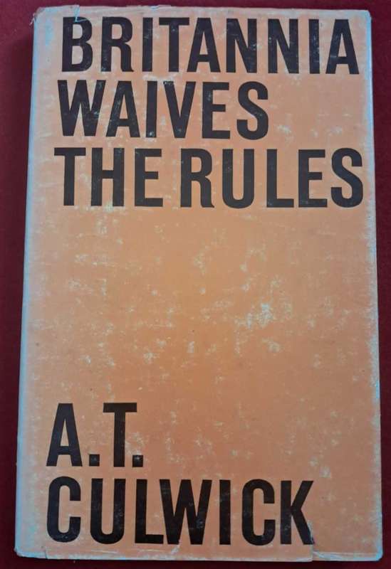 Britannia Waives the Rules by A T Culwick Hardcover 1966 Twelfth Impression
