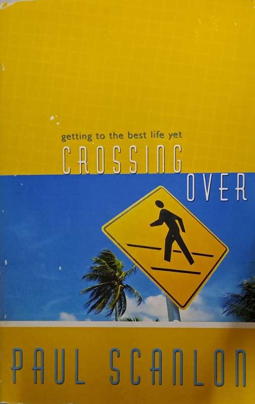 Book - getting to the best life yet. Crossing over. - Paul Scanlon