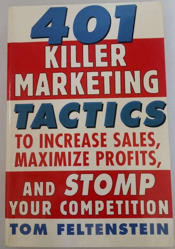 Book - Tom Feltenstein - 401 Killer Marketing Tactics