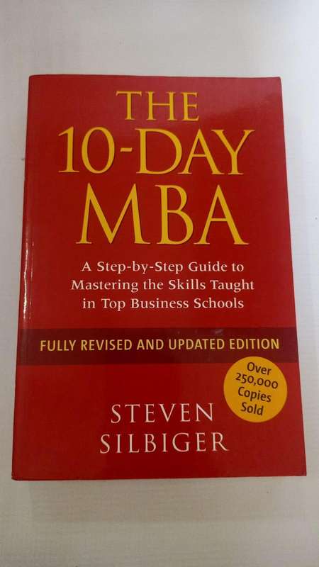 Book - Steven Silbiger - The 10-Day MBA - Mastering the Skills Taught in top Business Schools.
