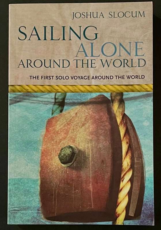 Sailing Alone Around the World - The First Solo Voyage Around the World