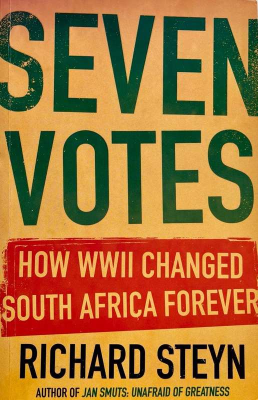 Seven Votes - How WW II Changed South Africa