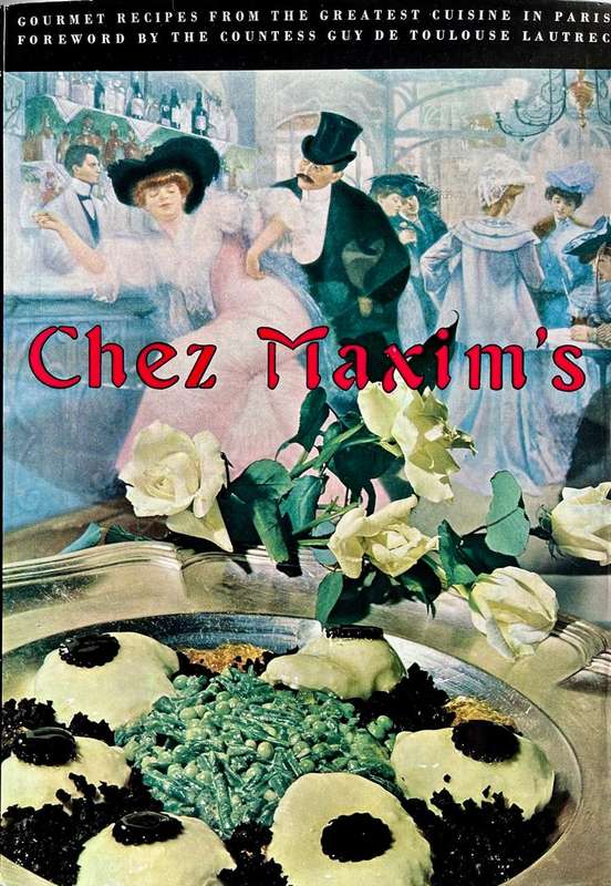 Chez Maxim's - Secrets and Recipes from the World's Most Famous Restaurant