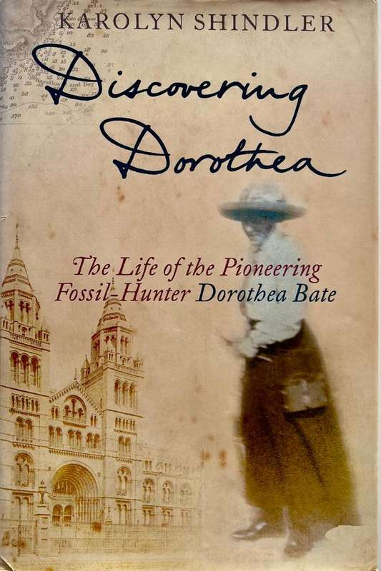 Discovering Dorothea - The Life of Pioneering Fossil-Hunter Dorothea Bate
