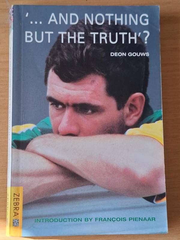 Deon Gouws with introduction by Francis Pienaar - ...And Nothing But the Truth? -  Softcover - p216
