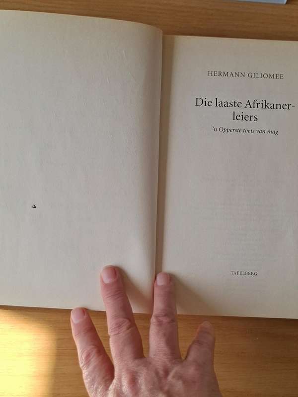 Hermann Giliomee -  Die laaste Afrikanerleiers - 'n Opperste toets van mag -  Softcover - p460