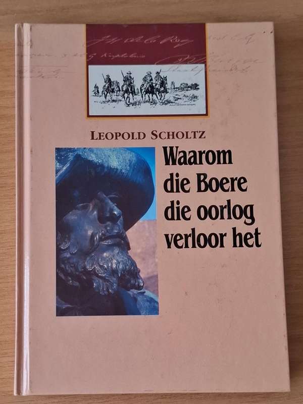 Leopold Scholtz - Waarom die boere die oorlog verloor het -  Hardcover - p260