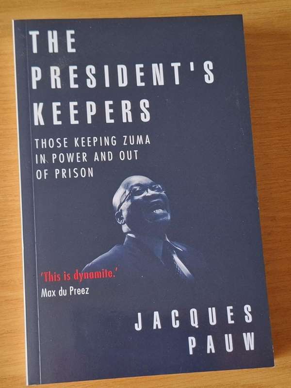 Jacques Pauw - The President's Keepers: Those Keeping Zuma in Power and Out of Prison - p423