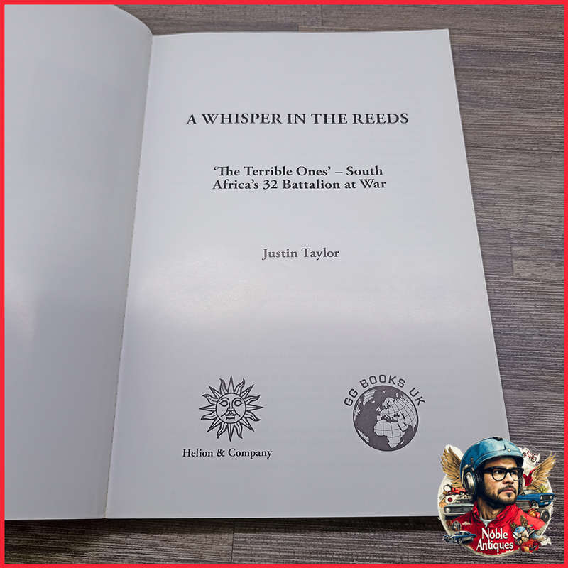 A Whisper in the Reeds: The Terrible Ones South Africa's 32 Battalion at War Book by Justin Taylor