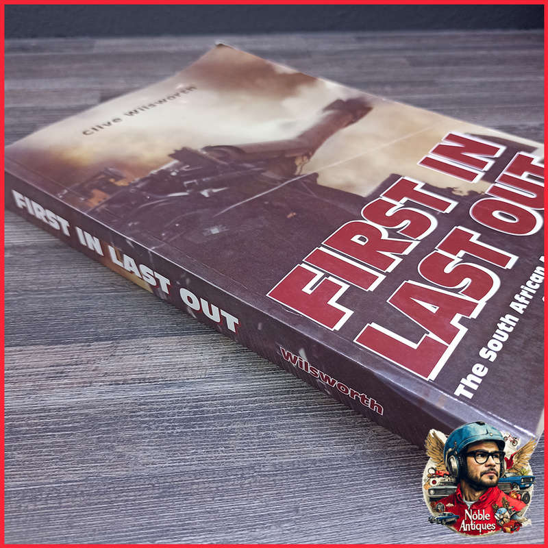 First In, Last Out: The South African Artillery in Action 1975-1988 Book by Clive Wilswort