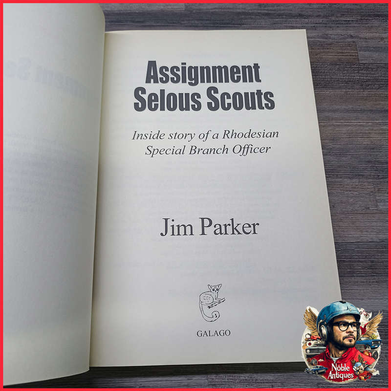 Assignment Selous Scouts  Inside Story of a Rhodesian Special Branch Officer by Jim Parker