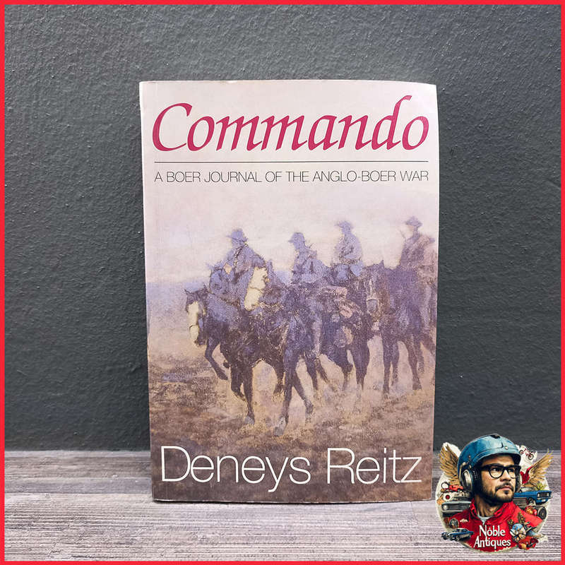 Commando: A Boer Journal of the Anglo-Boer War by Deneys Reitz
