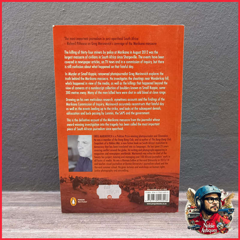 Murder at Small Koppie: The Real Story of the Marikana Massacre Book by Greg Marinovich