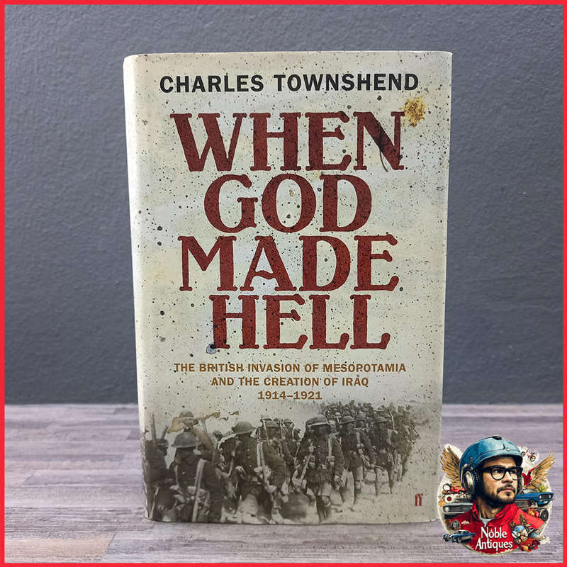 When God Made Hell: The British Invasion of Mesopotamia Book by Charles Townshend