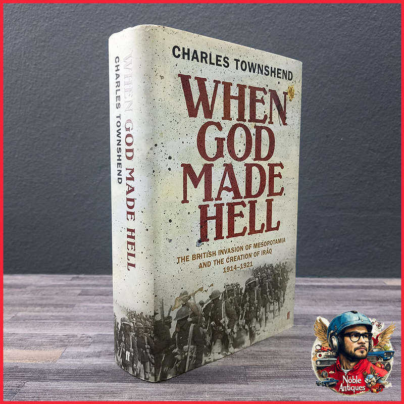 When God Made Hell: The British Invasion of Mesopotamia Book by Charles Townshend