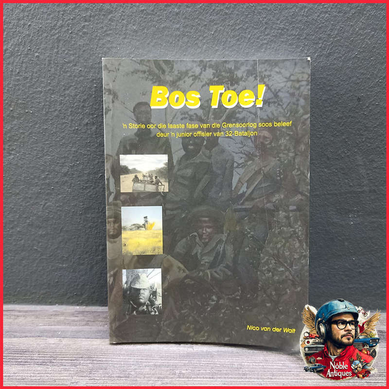 Bos Toe By Nico Van Der Walt-junior Officer At 32 Battalion-1st Edition Published 2007