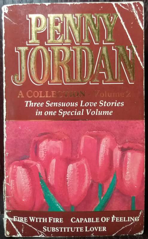 Fire with Fire / Capable of Feeling / Subsiture Lover - Penny Jordan