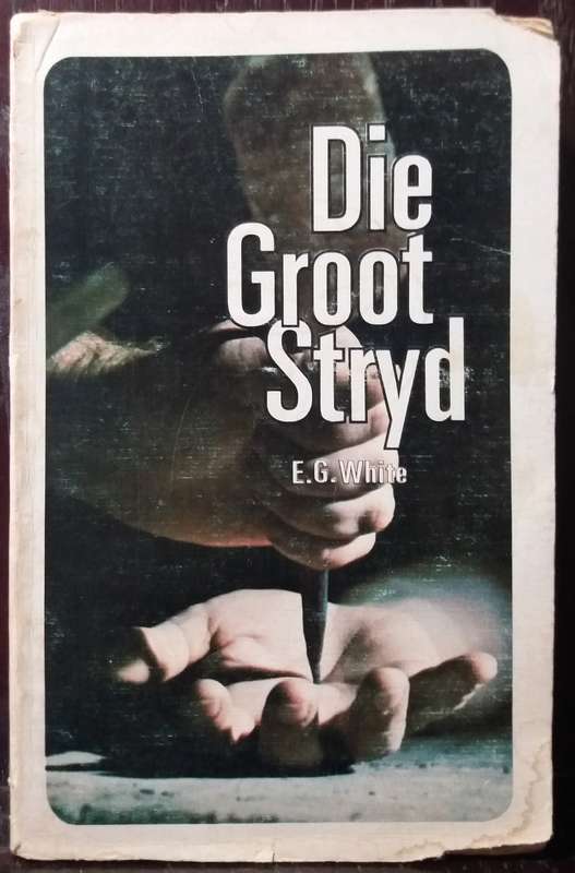 Die Groot Stryd - E.G White