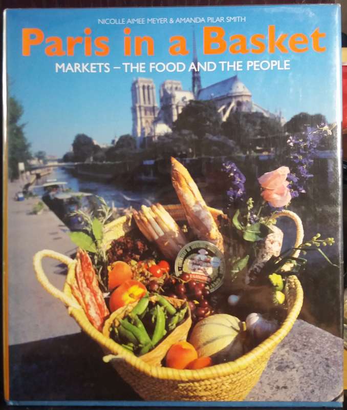 Paris in a Basket : Markets - The Food And The People - Nicolle Aimee Meyer