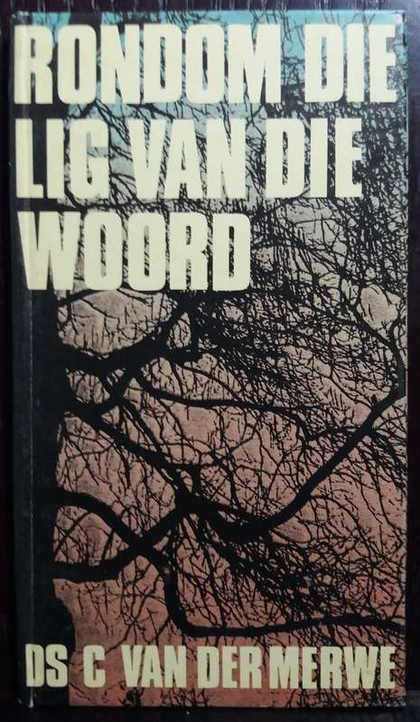 Rondom die Lig van die Woord - C. van der Merwe