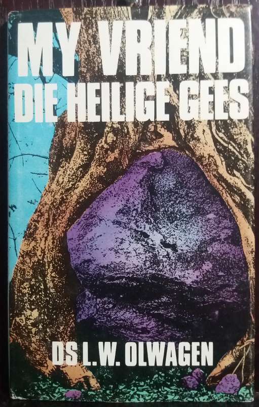 My Vriend die Heilige Gees - L.W Olwagen