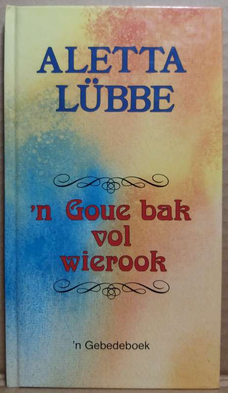 n Goue bak vol wierook - Aletta Lubbe