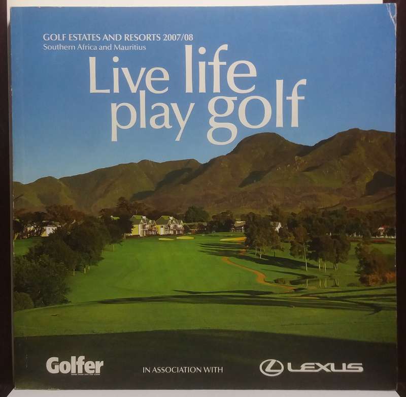 Live Life play Golf (Golf Estates and Resorts 2007/8) Southern Africa and Mauritius - Golfer