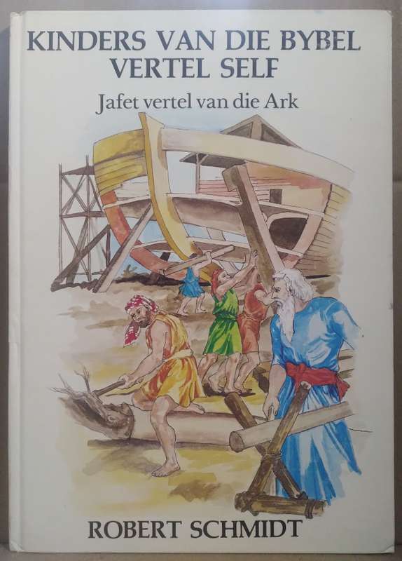 Kinders van die Bybel Vertel Self: Jafet vertel van die Ark - Robert Schmidt