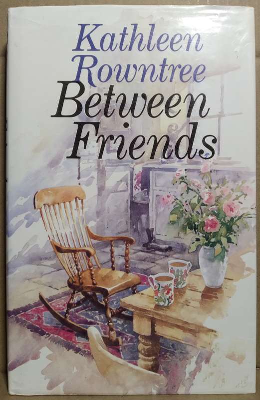 Between Friends - Kathleen Rowntree