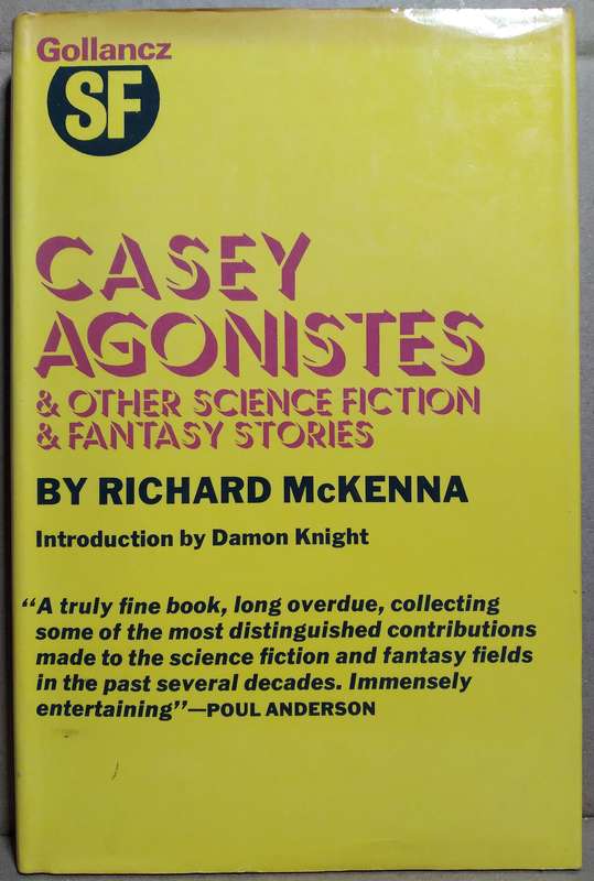 Casey Agonistes and Other Sci-Fi and Fantasy Stories - Richard McKenna