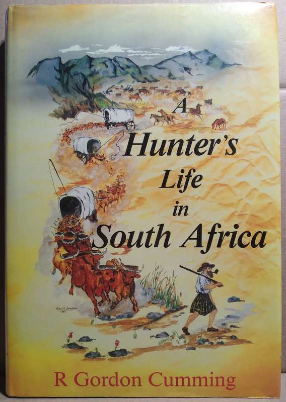 A Hunter's Life in South Africa - R. Gordon Cumming