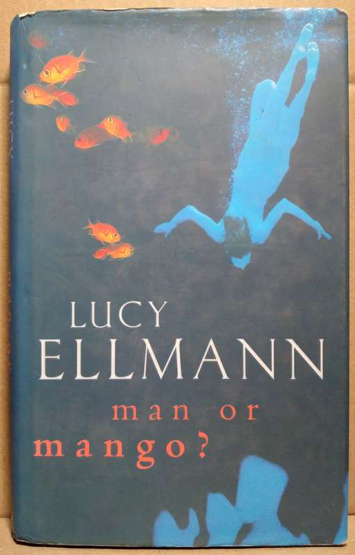 Man of Mango - Lucy Ellmann (1st Edition HC)