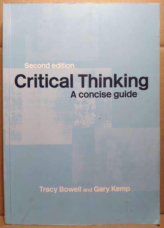 Critical Thinking (A Concise Guide) - Tracy Bowell (2nd Edition)