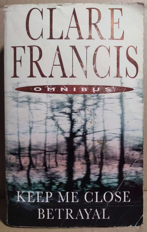 Omnibus: Keep Me Close | Betrayal - Clare Francis
