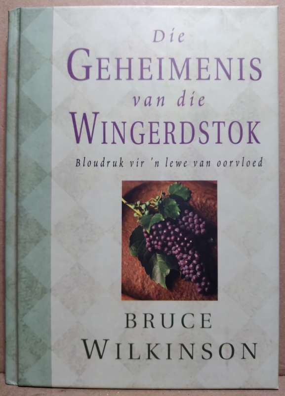 Die Geheimenis van die Wingerdstok - Bruce Wilkinson