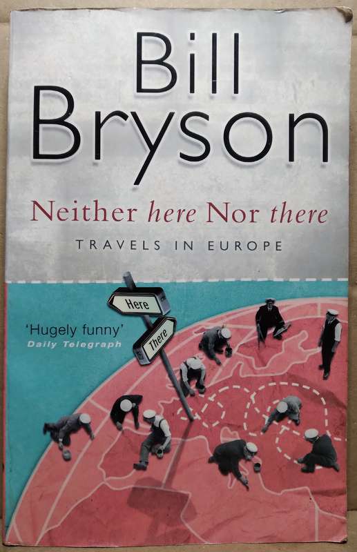 Neither Here Nor There - Bill Bryson
