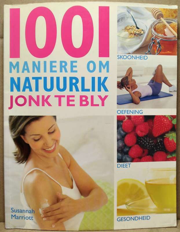 1001 Maniere om Natuurlik jonk te bly - Susannah Marriot