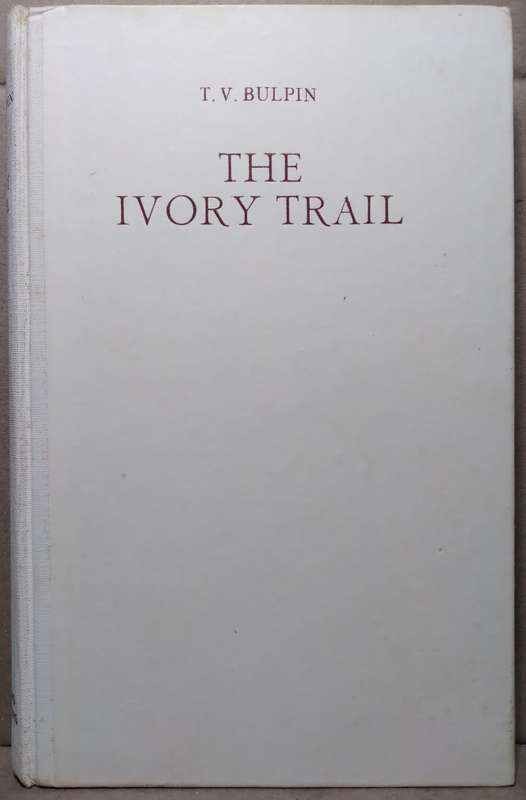 The Ivory Trail - T.V Bulpin (1955 Hardcover)