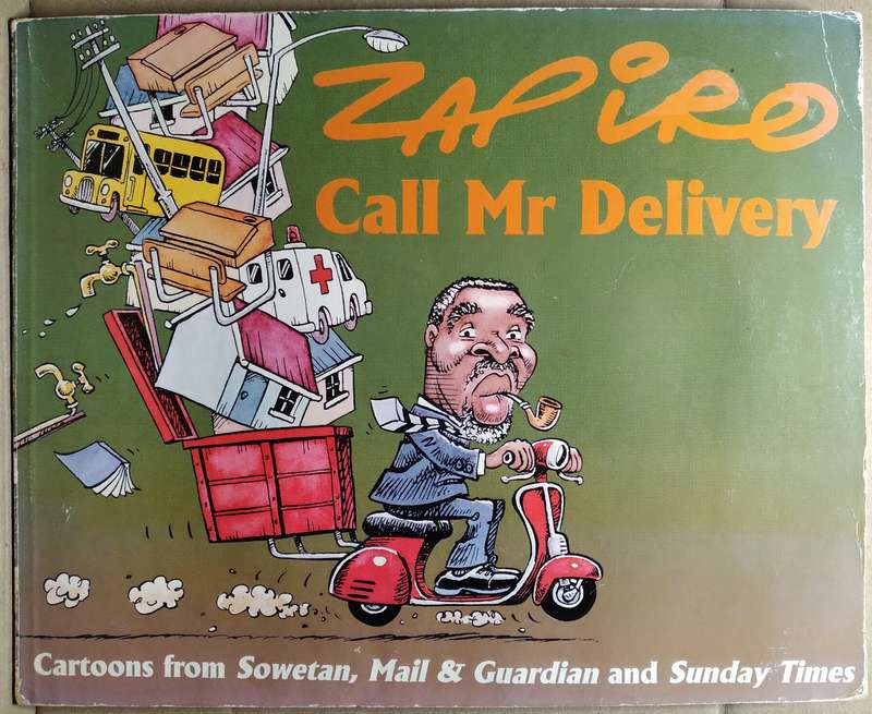 Zapiro: Call Mr Delivery - Cartoons from Sowetan, Mail & Guardian and Sunday Times
